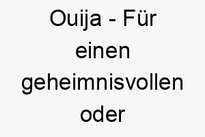 ouija fuer einen geheimnisvollen oder uebersinnlichen hund 23892