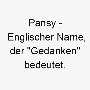 pansy englischer name der gedanken bedeutet 7721