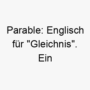 parable englisch fuer gleichnis ein philosophischer name fuer einen tiefgruendigen hund 24788