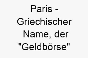 paris griechischer name der geldboerse bedeutet 7697