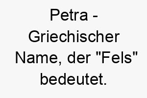 petra griechischer name der fels bedeutet 7797