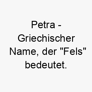 petra griechischer name der fels bedeutet 7797