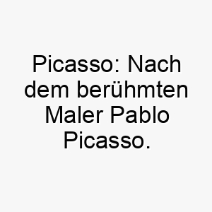 picasso nach dem beruehmten maler pablo picasso 24313