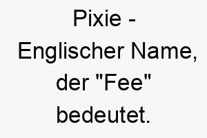 pixie englischer name der fee bedeutet 7739 1