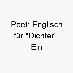 poet englisch fuer dichter ein kuenstlerischer name fuer einen inspirierenden hund 24757