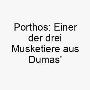 porthos einer der drei musketiere aus dumas roman ein guter name fuer einen mutigen hund 24445