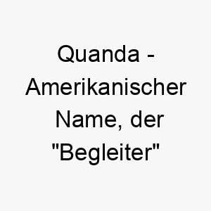 quanda amerikanischer name der begleiter bedeutet 8251 1