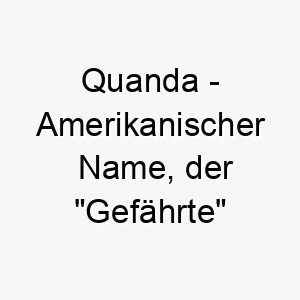 quanda amerikanischer name der gefaehrte bedeutet 8228