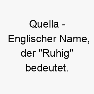 quella englischer name der ruhig bedeutet 8219 1