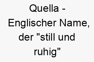 quella englischer name der still und ruhig bedeutet 8103