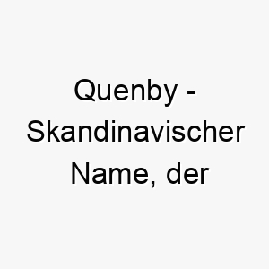 quenby skandinavischer name der frauensiedlung bedeutet 8209 1