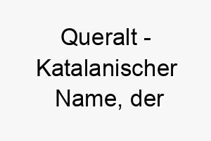 queralt katalanischer name der felsensiedlung bedeutet 8193