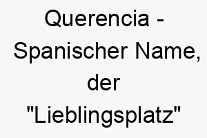 querencia spanischer name der lieblingsplatz bedeutet 8249