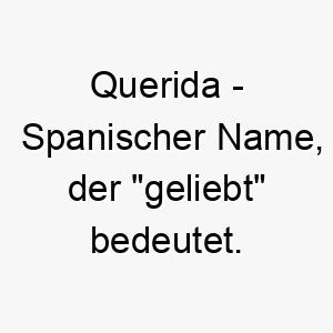 querida spanischer name der geliebt bedeutet 8104