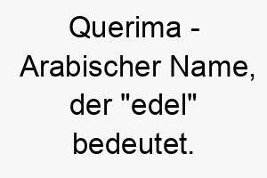 querima arabischer name der edel bedeutet 8130