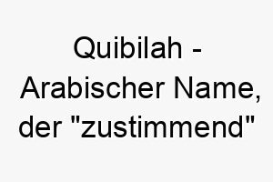 quibilah arabischer name der zustimmend bedeutet 8141 1