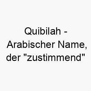 quibilah arabischer name der zustimmend bedeutet 8141 1