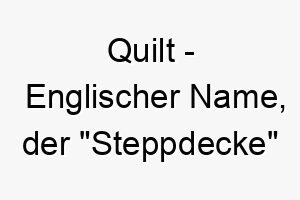 quilt englischer name der steppdecke bedeutet 8116