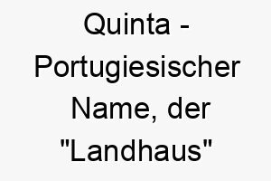 quinta portugiesischer name der landhaus bedeutet 8137