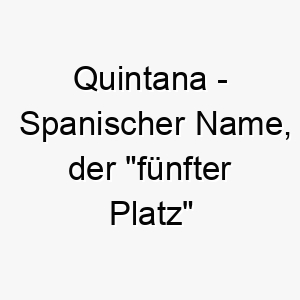 quintana spanischer name der fuenfter platz bedeutet 8134