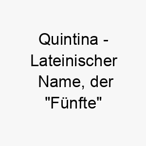 quintina lateinischer name der fuenfte bedeutet 8171 1