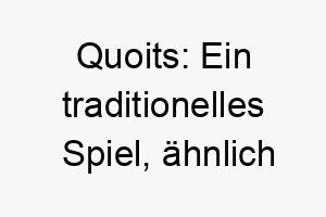 quoits ein traditionelles spiel aehnlich hufeisenwerfen dies koennte eine gute wahl fuer einen aktiven hund sein der gerne spielt 25178