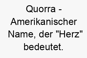 quorra amerikanischer name der herz bedeutet 8133 4