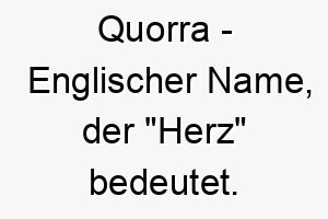 quorra englischer name der herz bedeutet 8181