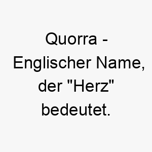 quorra englischer name der herz bedeutet 8181