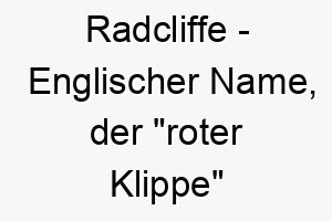 radcliffe englischer name der roter klippe bedeutet geeignet fuer einen roten oder kraeftigen hund 25738