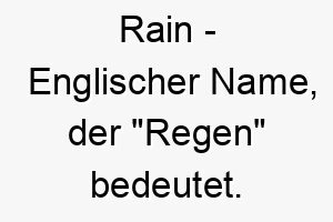 rain englischer name der regen bedeutet 8532