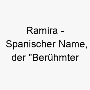 ramira spanischer name der beruehmter richter bedeutet 8567