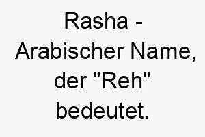 rasha arabischer name der reh bedeutet 8561