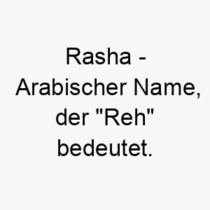 rasha arabischer name der reh bedeutet 8561