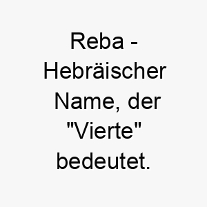 reba hebraeischer name der vierte bedeutet 8552