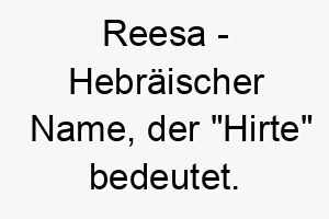 reesa hebraeischer name der hirte bedeutet 8618