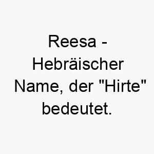 reesa hebraeischer name der hirte bedeutet 8618