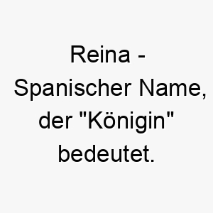 reina spanischer name der koenigin bedeutet 8506