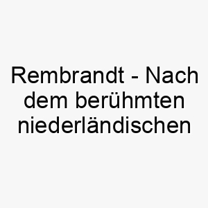 rembrandt nach dem beruehmten niederlaendischen maler ideal fuer einen kuenstlerischen besitzer oder einen hund mit einem auffaelligen fellmuster 25422