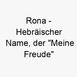 rona hebraeischer name der meine freude bedeutet 8573