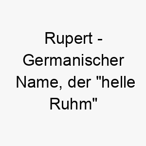 rupert germanischer name der helle ruhm bedeutet ideal fuer einen leuchtenden glorreichen hund 25731