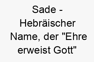 sade hebraeischer name der ehre erweist gott bedeutet 8946