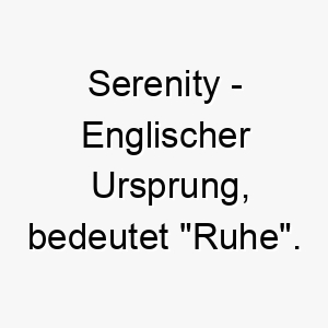 serenity englischer ursprung bedeutet ruhe 8992