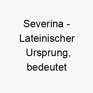 severina lateinischer ursprung bedeutet streng 8964