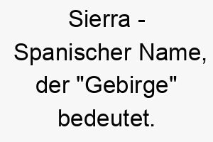 sierra spanischer name der gebirge bedeutet 8952