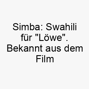 simba swahili fuer loewe bekannt aus dem film der koenig der loewen 26083