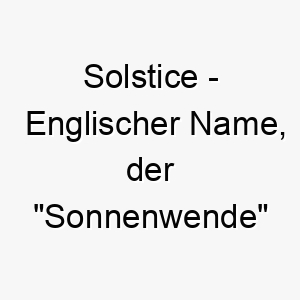 solstice englischer name der sonnenwende bedeutet 8943