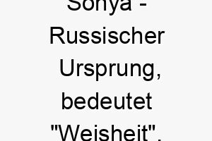 sonya russischer ursprung bedeutet weisheit 8984