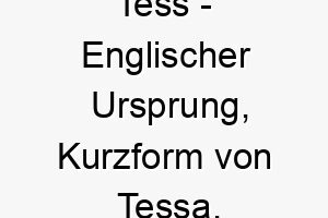 tess englischer ursprung kurzform von tessa bedeutet erntehelferin bedeutung als hundename 2 12086