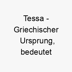 tessa griechischer ursprung bedeutet erntehelferin bedeutung als hundename 2 12092